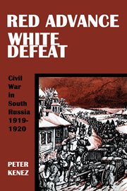 Red advance, white defeat : civil war in South Russia 1919-1920 cover image