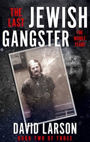 The last Jewish gangster : the middle years cover image
