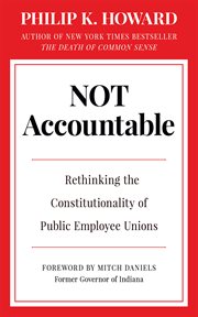 Not accountable : rethinking the constitutionality of public employee unions cover image
