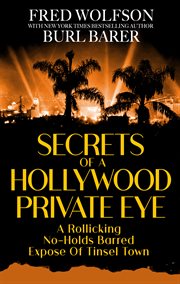 Secrets of a Hollywood Private Eye : A Rollicking No-Holds Barred Expose of Tinsel Town cover image
