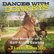 Dances With Donkeys : The Memoir of a Half-Assed Cowboy cover image