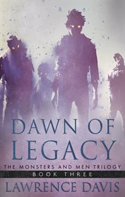 Dawn of legacy. Monsters and men trilogy cover image