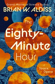 The Eighty-minute Hour : A Space Opera cover image