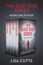 The East Rise Series Books One to Four : Mercy Killing, Buried Secrets, Lost Lives, And Don't Trust Him cover image