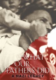 What our fathers did : a Nazi legacy cover image