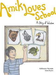 Amik loves school. A Story of Wisdom cover image