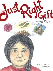 The just right gift. A Story of Love cover image