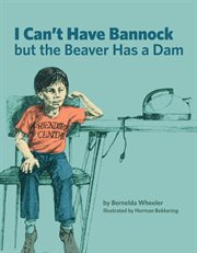 I can't have bannock, but the beaver has a dam cover image