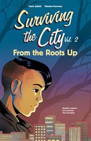 Surviving the city. Volume 2, From the roots up cover image