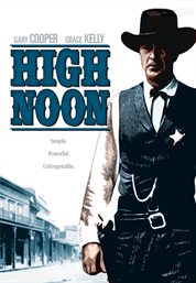 High noon / produced by Stanley Kramer ; screenplay by Carl Foreman ; directed by Fred Zinnemann cover image