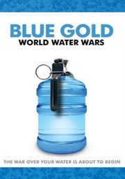 Blue gold: world water wars cover image
