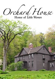 Orchard House : home of Little Women cover image