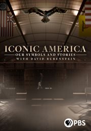 Iconic America: Our Symbols and Stories With David Rubenstein - Season 1