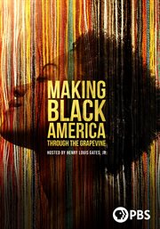 Making Black America: Through the Grapevine - Season 1 : Making Black America: Through the Grapevine cover image