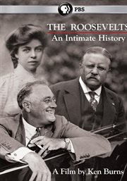 The Roosevelts : an Intimate History