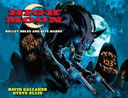 High moon. Volume 1, Bullet holes and bite marks cover image