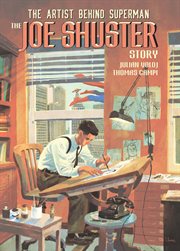 The Joe Shuster story : the artist behind Superman cover image