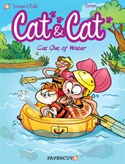 Cat & cat, vol. 2 : cat out of water. Volume 2.