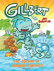 Gillbert. Volume 4, The island of orange turtles cover image