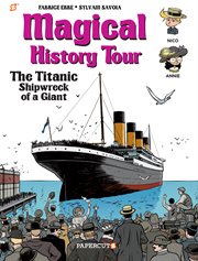 Magical history tour : shipwreck of a giant. Volume 9, The Titanic cover image