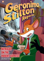 Geronimo stilton reporter: intrigue on the rodent express cover image