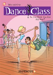 Dance Class : So, You Think You Can Hip-Hop?. Volume 1, issue 1.