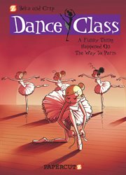 Dance Class : a Funny Thing Happened on the Way to Paris .... Volume 4, issue 4.