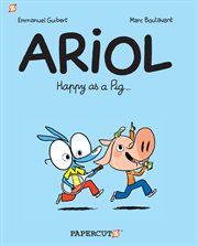 Ariol. Volume 3: HAPPY AS A PIGі. Happy as a pig-- cover image