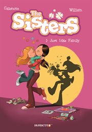 The sisters vol. 1: just like family. Volume 1 cover image