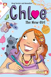 Chloe. Volume 1: THE NEW GIRL cover image