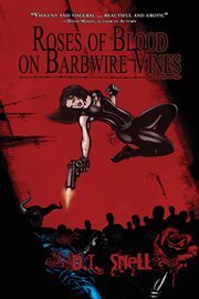 Roses of blood on barbwire vines : a zombie/vampire novel cover image