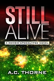 Still alive : a zombie apocalypse novel cover image