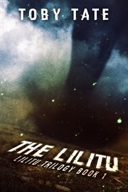 The Lilitu trilogy : the Lilitu, primordial, the cain prophecy cover image