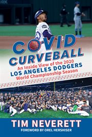 COVID Curveball : An Inside View of the 2020 Los Angeles Dodgers World Championship Season cover image