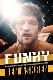 Funky : my defiant path through the wild world of combat sports cover image