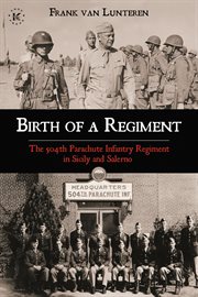 Birth of a regiment : the 504th Parachute Infantry Regiment in Sicily and Salerno cover image