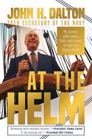 At the helm : My Journey with Family, Faith, and Friends to Calm the Storms of Life cover image