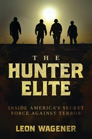The Hunter Elite : Inside America's Secret Force Against Terror cover image