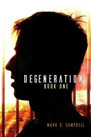 Degeneration. Book one cover image