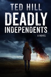 Deadly independents : a novel cover image