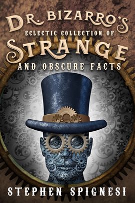 Cover image for Dr. Bizarro's Eclectic Collection of Strange and Obscure Facts