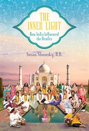 The inner light : how India influenced the Beatles cover image