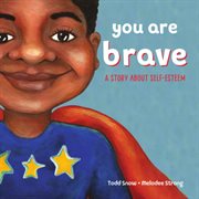 You are brave : a story about self-esteem cover image