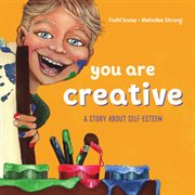 You are creative : a story about self-esteem cover image