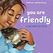You are friendly : a story about self-esteen cover image