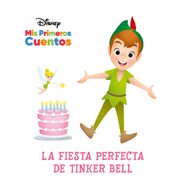 Disney mis primeros cuentos la fiesta perfecta de tinker bell (disney my first stories tinker be cover image