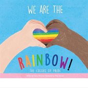 We are the rainbow! : the colours of pride cover image