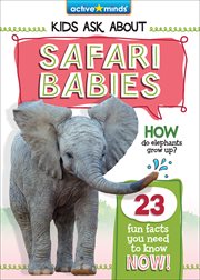 Safari Babies : Active Minds: Kids Ask About Series #3 cover image