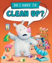 Do I Have to Clean Up? : Active Minds: Do I Have To...? cover image