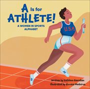 A Is for Athlete! : A women in sports alphabet. Beautiful Community cover image